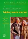 Nietrzymanie moczu  PZWL. Autor: Piotr Radziszewski, Dobroński Piotr. Dobreksiazki.pl Okładka książki Nietrzymanie moczu  PZWL