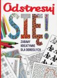 Okładka książki Odstresuj się. Zabawy kreatywne dla dorosłych