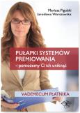 Pułapki systemów premiowania Pomożemy Ci ich uniknąć. Autor: Pigulski Mariusz, Warszawska Jarosława. Dobreksiazki.pl Okładka książki Pułapki systemów premiowania Pomożemy Ci ich uniknąć