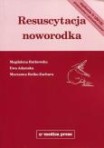 Resuscytacja noworodka. Autor: Rutkowska Magdalena, Adamska Ewa, Reśko-Zachara Marzanna. Dobreksiazki.pl Okładka książki Resuscytacja noworodka