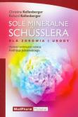 Sole mineralne Schusslera. Autor: Kellenberger Christine, Kellenberger Richard. Dobreksiazki.pl Okładka książki Sole mineralne Schusslera