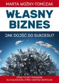 Okładka książki Własny biznes - jak dojść do sukcesu?