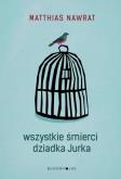 Okładka książki Wszystkie śmierci dziadka Jurka