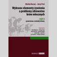 Wybrane elementy żywienia a problemy zdrowotne krów mlecznych Część II. Autor: Kuczaj Marian, Preś Jerzy. Dobreksiazki.pl Okładka książki Wybrane elementy żywienia a problemy zdrowotne krów mlecznych Część II