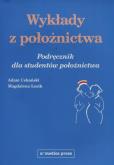 Wykłady z położnictwa Podręcznik dla studentów położnictwa. Autor: Cekański Adam, Łosik Magdalena. Dobreksiazki.pl Okładka książki Wykłady z położnictwa Podręcznik dla studentów położnictwa