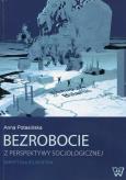 Bezrobocie z perspektywy socjologicznej. Autor: Potasińska Anna. Dobreksiazki.pl Okładka książki Bezrobocie z perspektywy socjologicznej