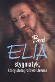 Okładka książki Brat Elia Stygmatyk który sfotografował Jezusa