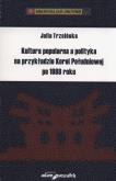 Kultura popularna a polityka na przykładzie Korei Południowej po 1988 roku. Autor: Trzcińska Julia. Dobreksiazki.pl Okładka książki Kultura popularna a polityka na przykładzie Korei Południowej po 1988 roku