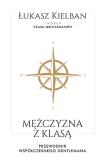 Okładka książki Mężczyzna z klasą Przewodnik współczesnego gentlemana