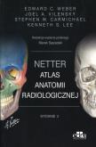 Netter Atlas anatomii radiologicznej. Autor: Edward C. Weber, Joel A. Vilensky, Stephen W. Car. Dobreksiazki.pl Okładka książki Netter Atlas anatomii radiologicznej