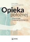Opieka położnej w ginekologii i onkologii ginekologicznej. Autor: Rabiej Maria, Dmoch-Gajzlerska Ewa. Dobreksiazki.pl Okładka książki Opieka położnej w ginekologii i onkologii ginekologicznej