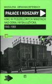 Okładka książki Pałace i koszary Kino w podzielonych miastach nad Odrą i Nysą Łużycką