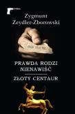 Okładka książki Prawda rodzi nienawiść Złoty centaur