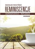 Reminiscencje. Wspomnienia i refleksje. Autor: Moczyński Zdzisław. Dobreksiazki.pl Okładka książki Reminiscencje. Wspomnienia i refleksje