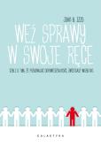 Weź sprawy w swoje ręce czyli o tym, że przyjmując odpowiedzialność, zmieniasz wszystko. Autor: John B. Izzo. Dobreksiazki.pl Okładka książki Weź sprawy w swoje ręce czyli o tym, że przyjmując odpowiedzialność, zmieniasz wszystko