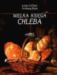 Wielka księga chleba. Autor: Colister Linda. Dobreksiazki.pl Okładka książki Wielka księga chleba