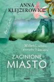 Zaginione miasto. Autor: Anna Klejzerowiecz. Dobreksiazki.pl Okładka książki Zaginione miasto