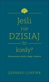 Okładka książki Jeśli nie dzisiaj, to kiedy? 