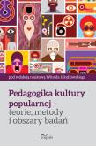 Okładka książki Pedagogika kultury popularnej - teorie, metody i obszary badań