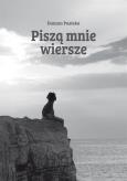 Okładka książki Piszą mnie wiersze