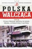 Okładka książki Polska Walcząca Historia Polskiego Państwa Podziemnego Tom 26 Tylko świnie siedzą w kinie Prasa literatura i satyra
