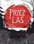 Przez las. Autor: Emily Carrol. Dobreksiazki.pl Okładka książki Przez las