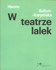 W teatrze lalek. Autor: Baltyn-Karpińska Hanna. Dobreksiazki.pl Okładka książki W teatrze lalek