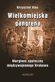 Okładka książki Wielkomiejska gangrena.