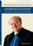Okładka książki Wprowadziłem radców prawnych do Europy Andrzej Kalwas w rozmowie z Albertem Stawiszyńskim