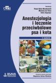 Anestezjologia i leczenie przeciwbólowe psa i kota. Autor: Duke-Novakowski T., de Vries M., Seymour C.. Dobreksiazki.pl Okładka książki Anestezjologia i leczenie przeciwbólowe psa i kota