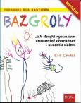 Bazgroły - Poradnik dla rodziców. Autor: Evi Crotti. Dobreksiazki.pl Okładka książki Bazgroły - Poradnik dla rodziców