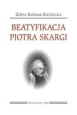 Okładka książki Beatyfikacja Piotra Skargi