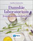 Okładka książki Damskie laboratorium. Przepisy na domowe kosmetyki