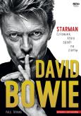 Okładka książki David Bowie. STARMAN. Człowiek, który spadł na ziemię. Wydanie II uzupełnione