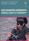 Dzieci migrantów zarobkowych. Autor: Kawecki Ireneusz, Trusz Sławomir, Kwatera Joanna, Majerek Bożena. Dobreksiazki.pl Okładka książki Dzieci migrantów zarobkowych
