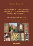 Okładka książki Dzieje bazyliki katedralnej świętych Janów w Toruniu widoki z jej wieży i...560 zadań i rozwiązań
