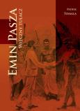 Emin Pasza Wieczny tułacz. Autor: Tomala Patryk. Dobreksiazki.pl Okładka książki Emin Pasza Wieczny tułacz