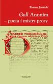 Okładka książki Gall Anonim - poeta i mistrz prozy