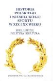 Okładka książki Historia polskiego i niemieckiego sportu w XIX i XX wieku