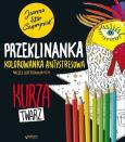 Kurza twarz! Przeklinanka kolorowanka antystresowa. Autor: Joanna Czupryniak. Dobreksiazki.pl Okładka książki Kurza twarz! Przeklinanka kolorowanka antystresowa