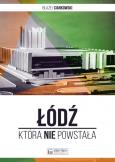 Okładka książki Łódź, która nie powstała