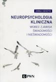 Okładka książki Neuropsychologia kliniczna wobec zjawisk świadomości i nieświadomości