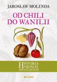 Okładka książki Od chili do wanilii. Historia roślin apetycznych
