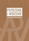 Patrzenie i widzenie w kontekstach kulturoznawczych. Autor: red. Jakub Dziewit, Małgorzata Kołodziej, Adam Pi. Dobreksiazki.pl Okładka książki Patrzenie i widzenie w kontekstach kulturoznawczych