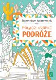 Okładka książki Połącz kropki. Podróże. TAJEMNICZE KOLOROWANKI