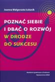 Okładka książki Poznać siebie i dbać o rozwój. W drodze do sukcesu