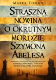 Okładka książki Straszna nowina o okrutnym mordzie Szymona Abelesa