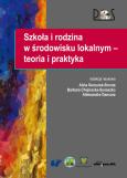 Szkoła i rodzina w środowisku lokalnym-teoria i praktyka. Autor: Szczurek-Boruta Alina, Chojnacka-Synaszko Barbara, Gancarz Aleksandra. Dobreksiazki.pl Okładka książki Szkoła i rodzina w środowisku lokalnym-teoria i praktyka
