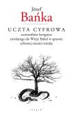 Okładka książki Uczta cyfrowa uczestników kongresu zwołanego do Wieży Babel w sprawie cyfrowej nicości wiedzy