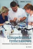 Uzupełnienia tymczasowe stosowane w praktyce stomatologicznej. Autor: Pryliński Mariusz, Sierpińska Teresa. Dobreksiazki.pl Okładka książki Uzupełnienia tymczasowe stosowane w praktyce stomatologicznej